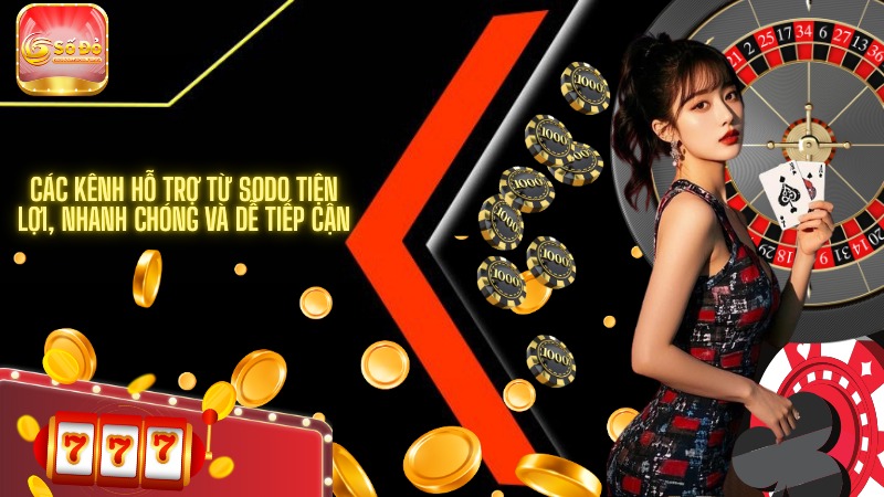 Các kênh hỗ trợ từ SODO tiện lợi, nhanh chóng và dễ tiếp cận
