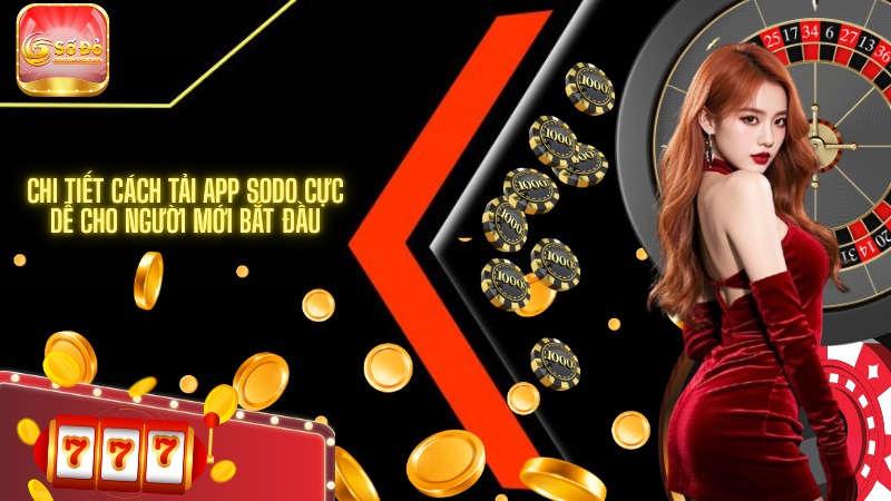 Chi tiết cách tải app SODO cực dễ cho người mới bắt đầu