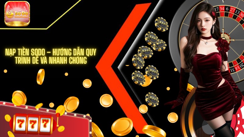 Nạp tiền SODO – Hướng dẫn quy trình dễ và nhanh chóng