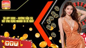 Tải app SODO – Hướng dẫn cài đặt ứng dụng nhanh và dễ nhất